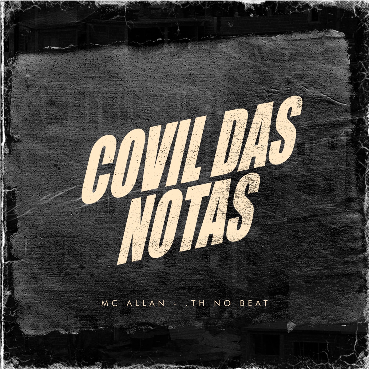 Covil Das Notas - Single by Mc Allan & TH NO BEAT album cover