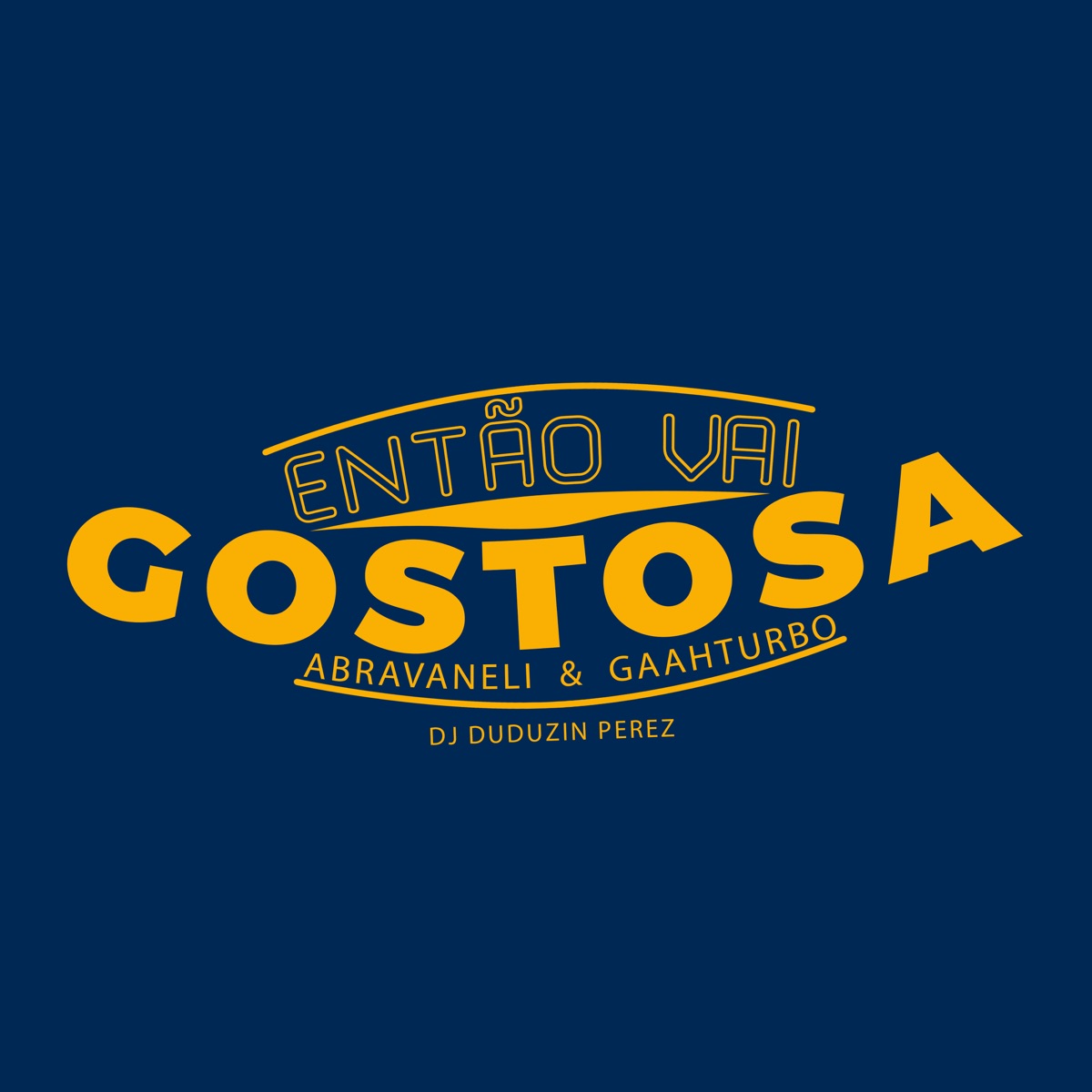 Então Vai Gostosa - Single by ABRAVANELI, GaahTurbo & DJ Duduzin Perez album cover