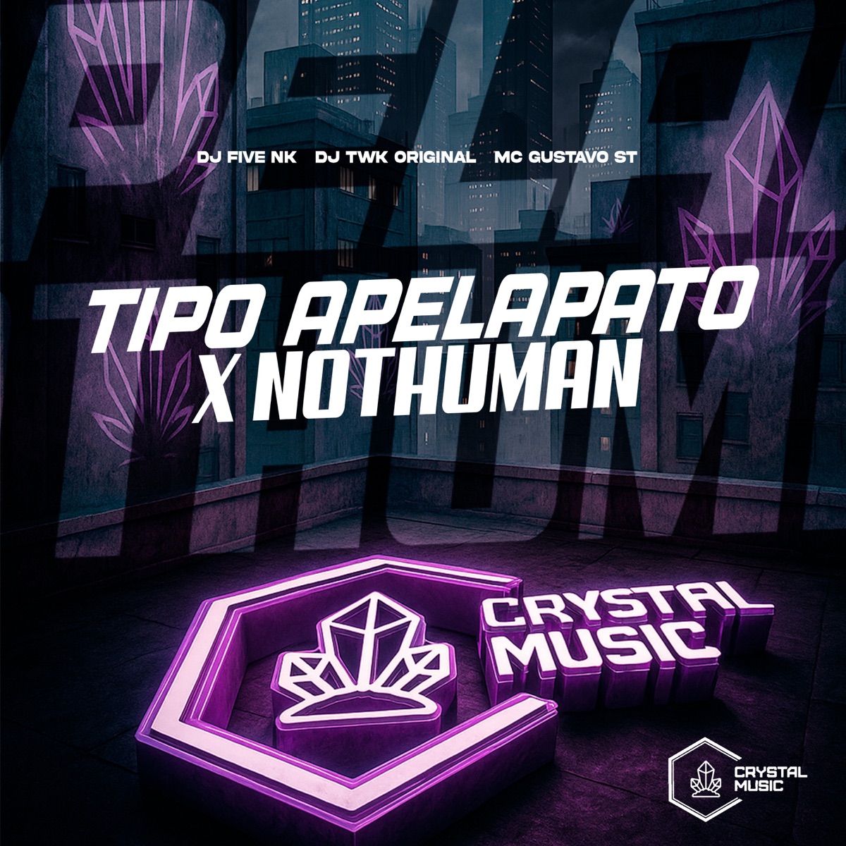Tipo Apelapato X Nothuman - Single by DJ FIVE NK, DJ TWK ORIGINAL, Mc Gustavo st & Crystal Music Brasil album cover