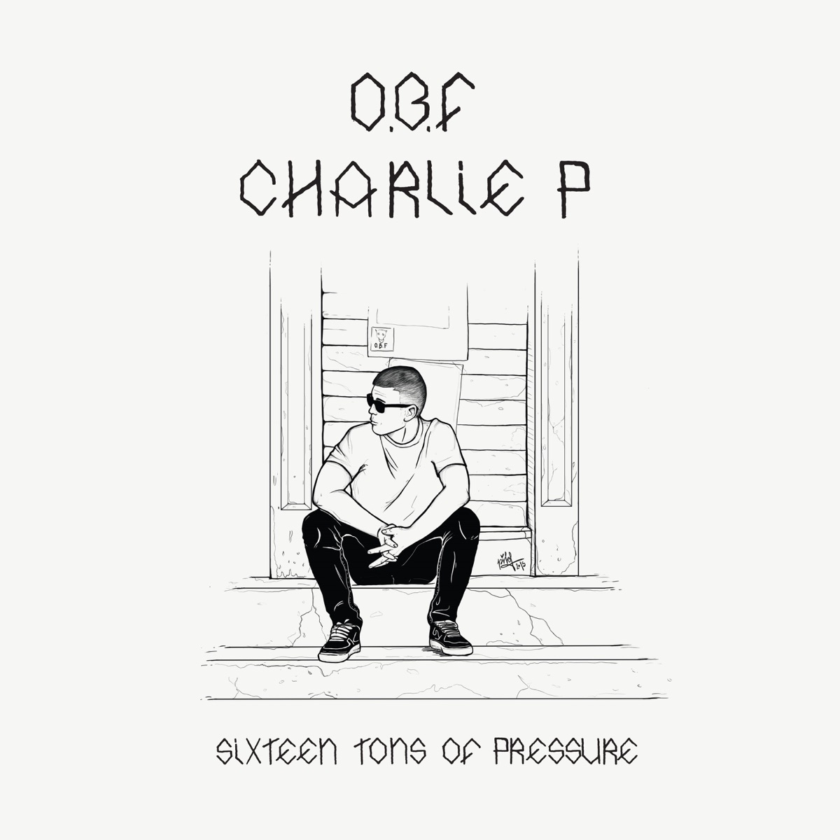 Sixteen Tons of Pressure - EP by O.B.F & Charlie P album cover