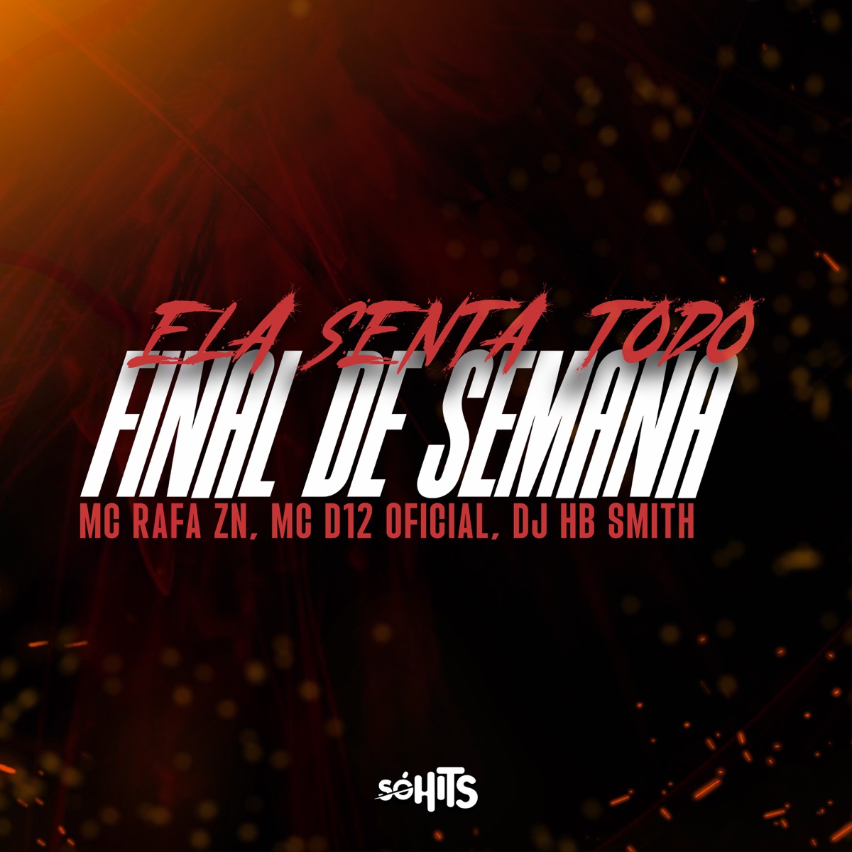 Ela Senta Todo Final De Semana - Single by MC RAFA ZN, MC D12 OFICIAL & Dj Hb Smith album cover