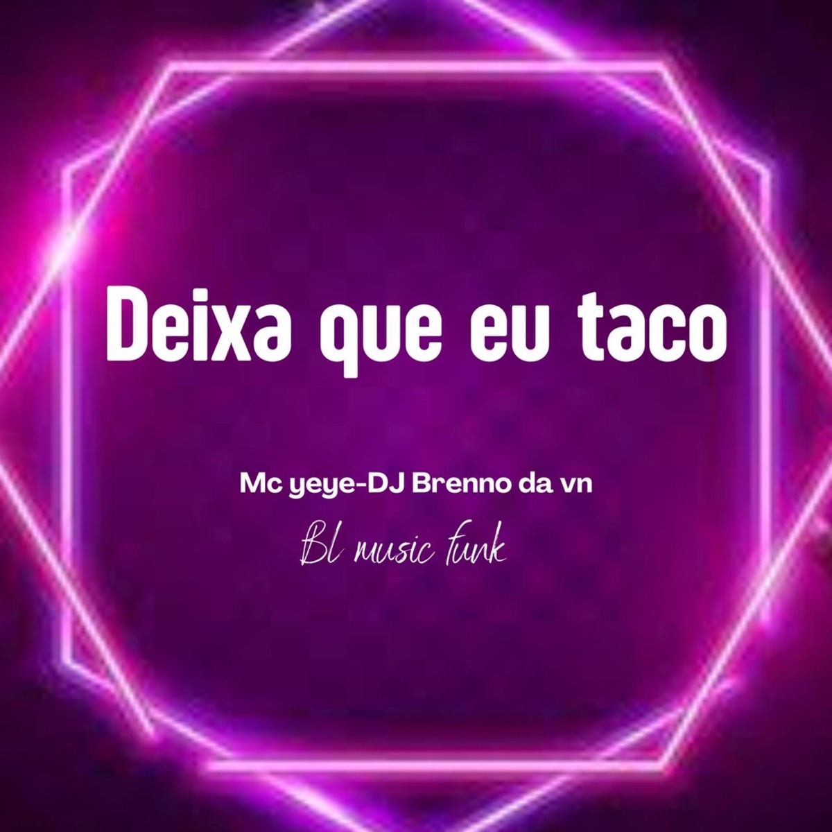 Deixa Que Eu Taco - Single by DJ Brenno da Vn & Mc Yeye album cover