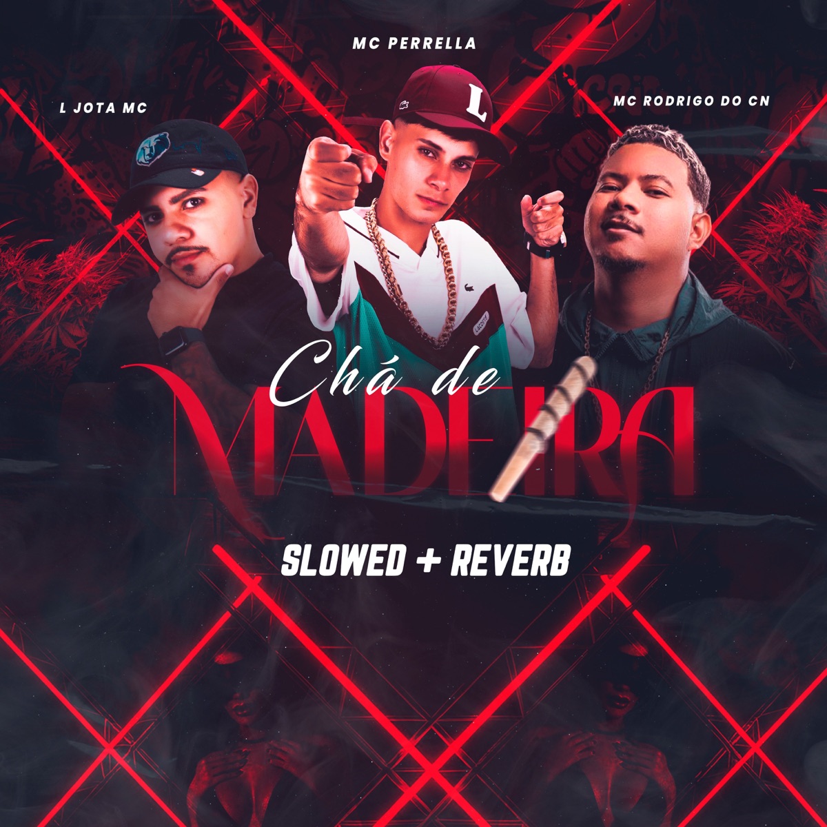 CHÁ DE MADEIRA (SLOWED + REVERB) - Single by MC Perrella, L Jota MC & Mc Rodrigo do CN album cover