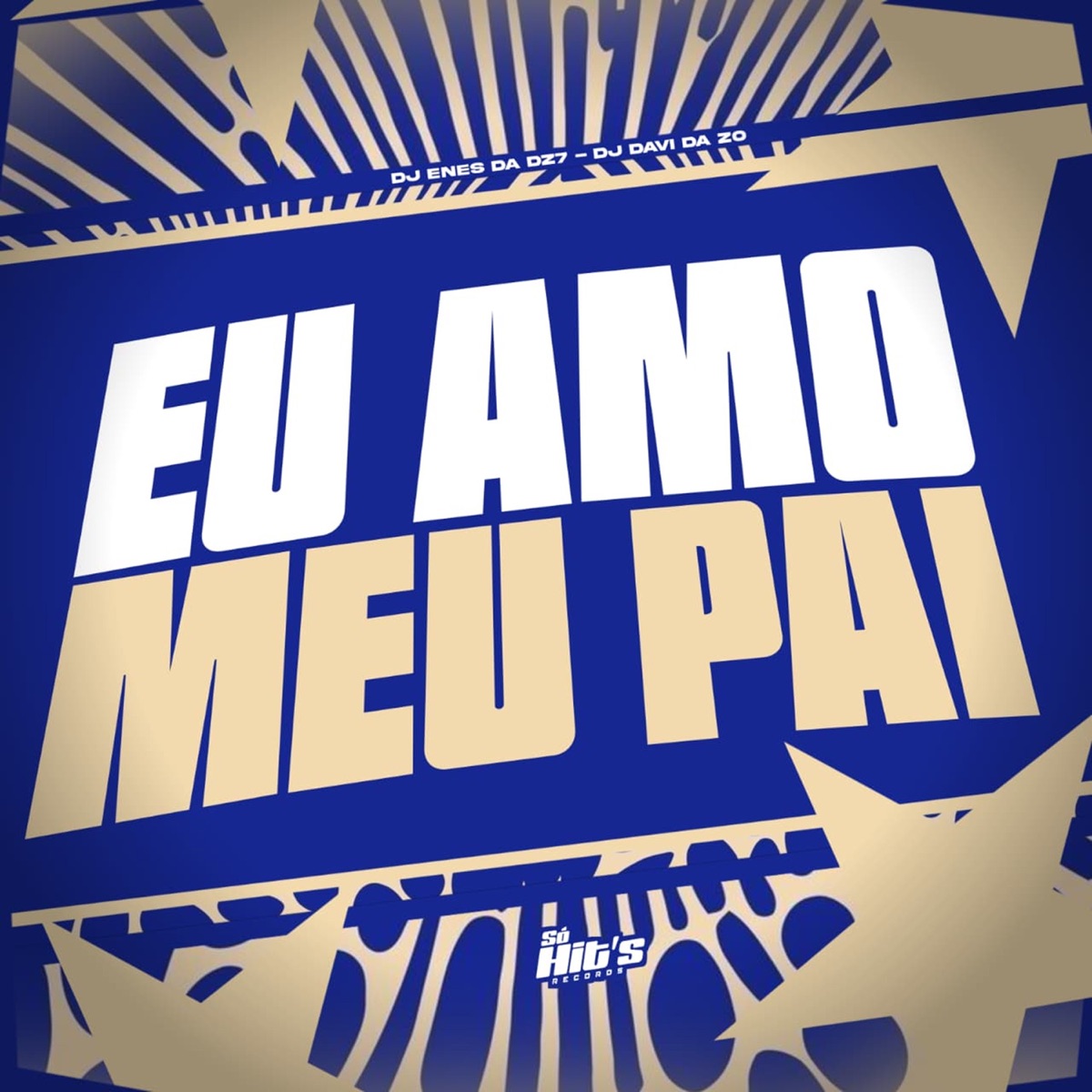 Eu Amo Meu Pai - Single by DJ ENES DA DZ7 & DJ DAVI DA ZO album cover