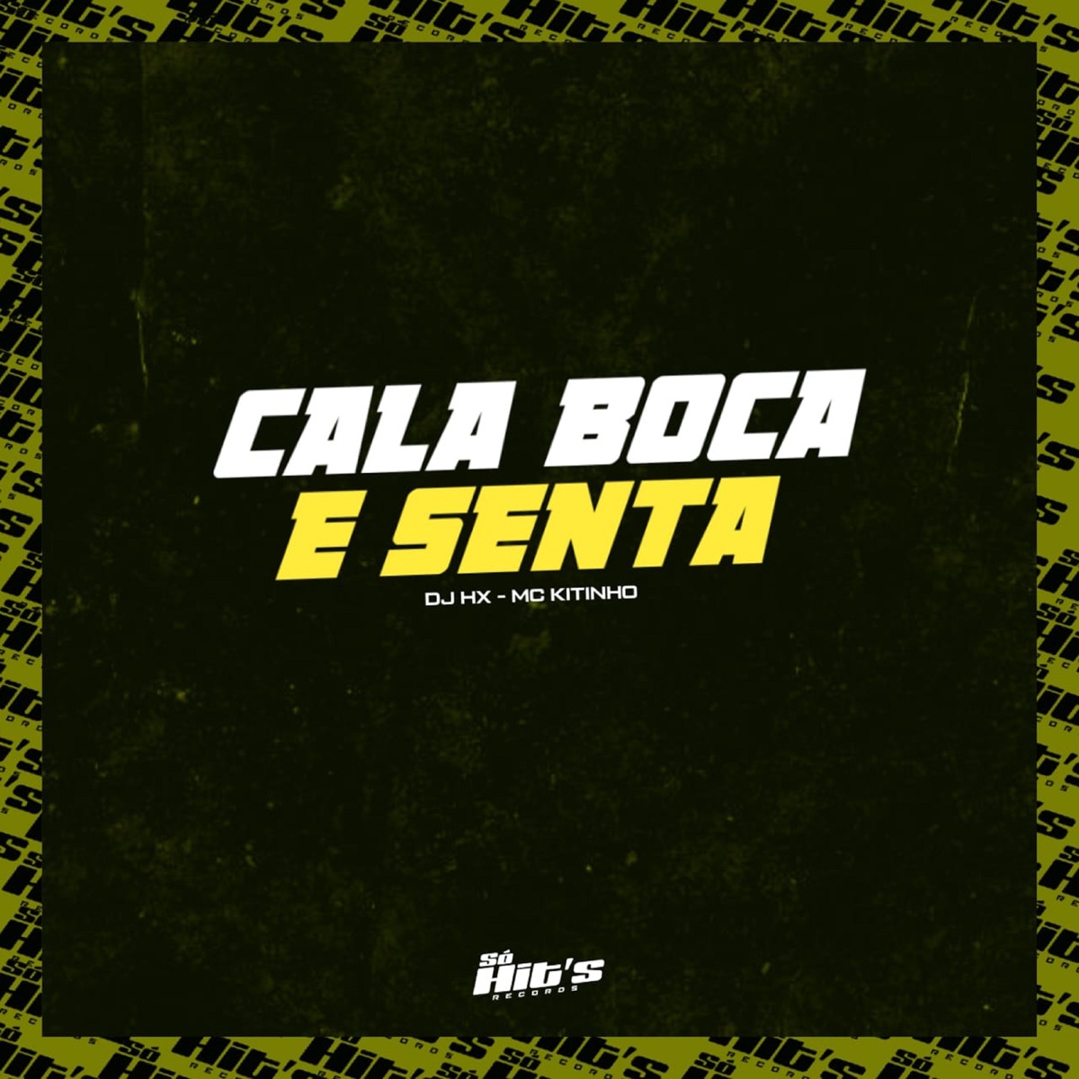 Cala Boca e Senta (feat. Mc Kitinho) - Single by DJ HX album cover
