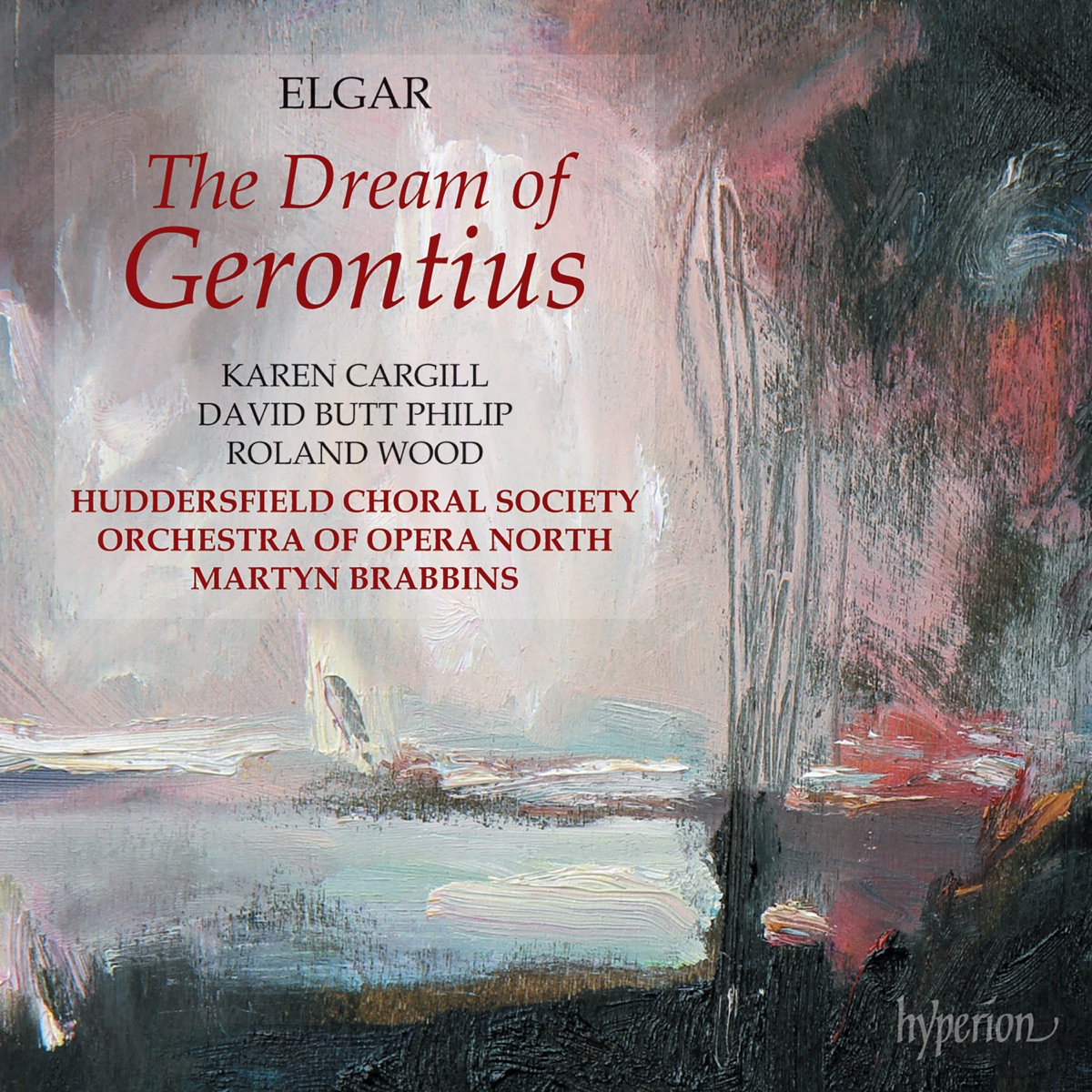Elgar: The Dream of Gerontius by David Butt Philip, Karen Cargill, Roland Wood, Huddersfield Choral Society, RNCM Chamber Choir, Orchestra of Opera North & Martyn Brabbins album cover