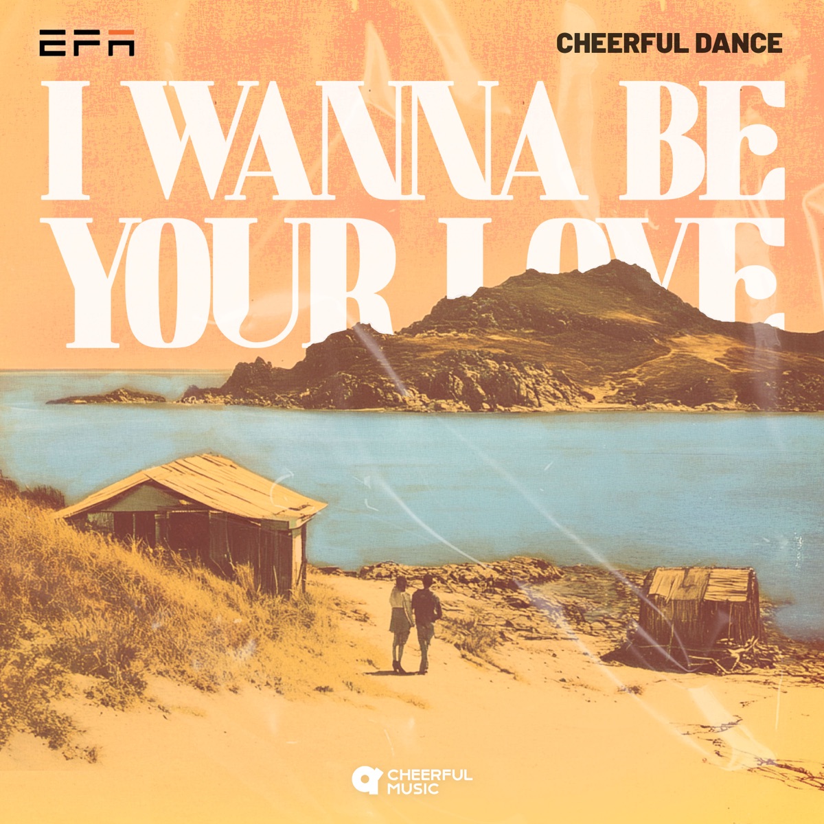 I Wanna Be Your Love - Single by EFA & Cheerful Dance album cover