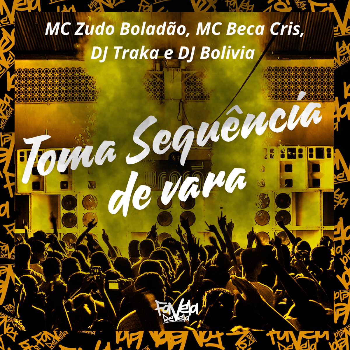 Toma Sequência de Vara - Single by MC Zudo Boladão, DJ Traka & Mc Beca cris album cover