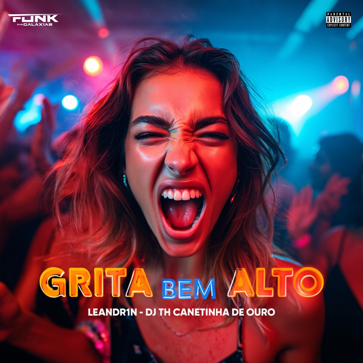 Grita Bem Alto - Single by LEANDR1N, DJ TH CANETINHA DE OURO & Funk das galáxias album cover