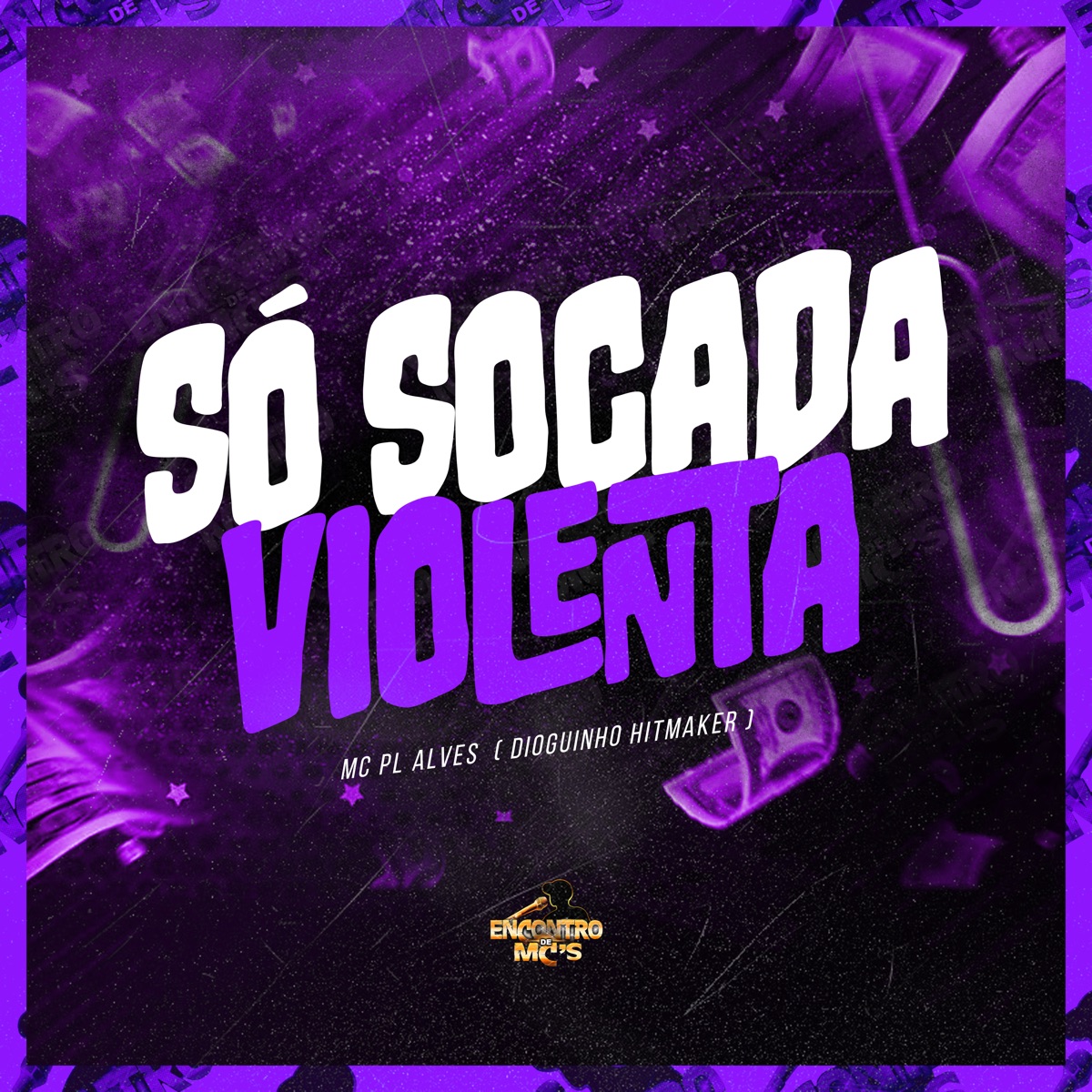Só Socada Violenta - Single by mc pl alves & DIOGUINHO HITMAKER album cover