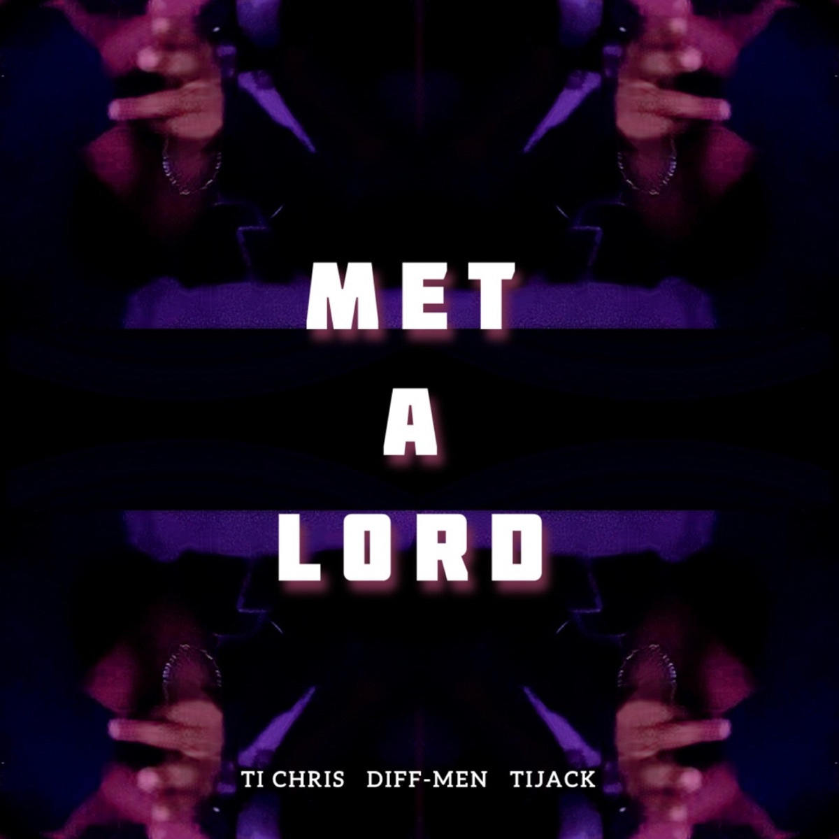 Met a Lord (feat. Diff-Men & Tijack) - Single by Ti Chris album cover