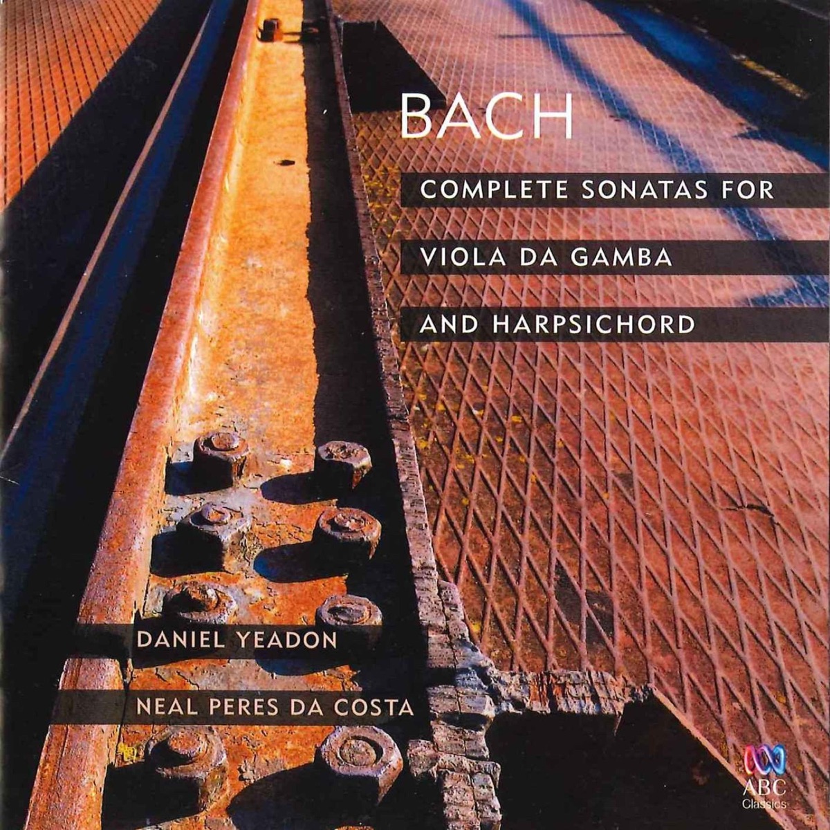 Bach: Complete Sonatas for Viola da Gamba and Harpsichord by Daniel Yeadon & Neal Peres da Costa album cover
