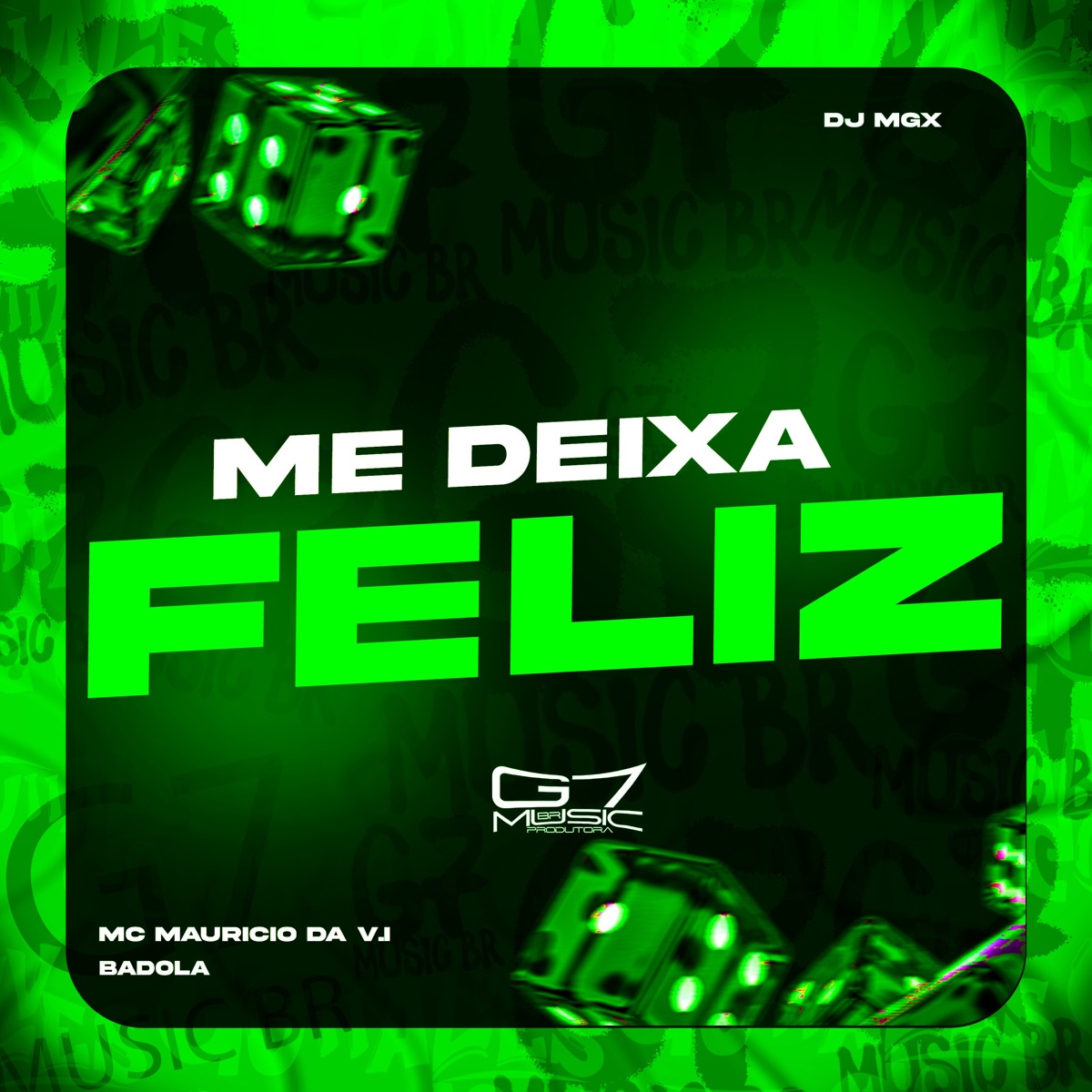 Me Deixa Feliz - Single by DJ MGX, MC Mauricio da V.I & badola album cover