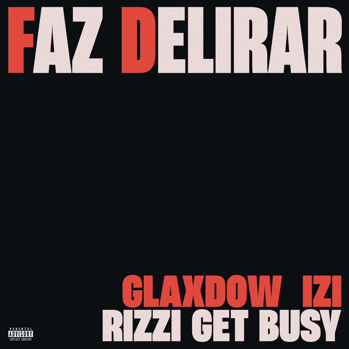 Faz Delirar (feat. Glaxdow & Tropa da W&S) - Single by IZI & Rizzi Get Busy album cover