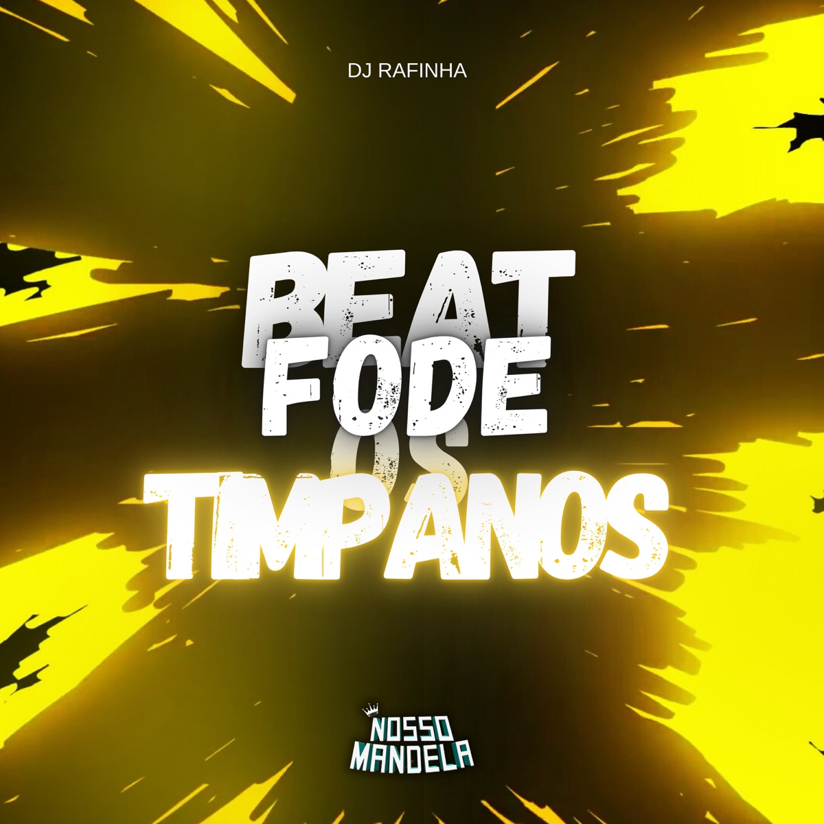 Beat Fode os Timpanos - Single by Nosso Mandela & DJ RAFINHA album cover