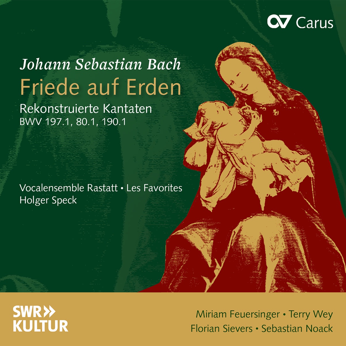 J.S. Bach: Friede auf Erden. Rekonstruierte Kantaten, BWV 197.1, 80.1, 190.1 by Miriam Feuersinger, Terry Wey, Florian Sievers, Sebastian Noack, Vocalensemble Rastatt, Les Favorites & Holger Speck album cover