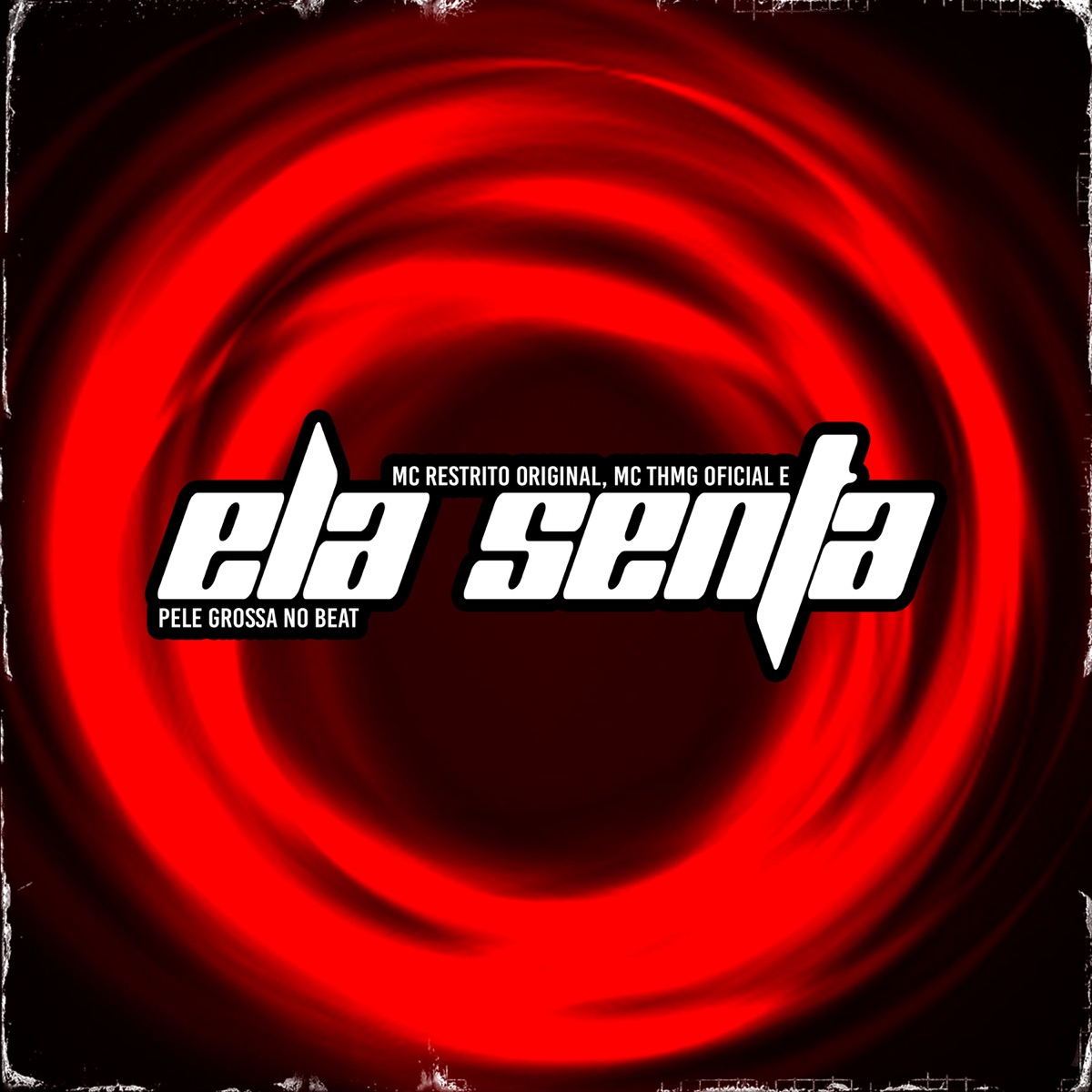 Ela Senta - Single by MC RESTRITO ORIGINAL, MC TH MG Oficial & Pele Grossa No Beat album cover