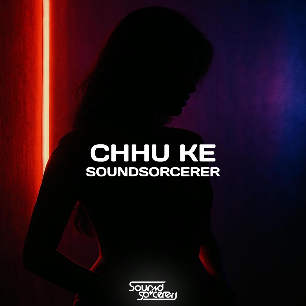 Chhu Ke - Single by SoundSorcerer album cover