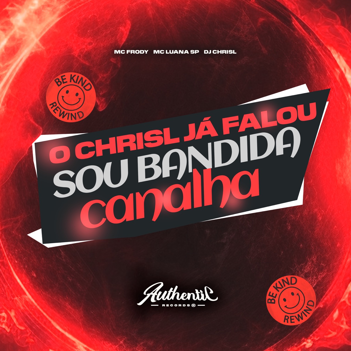 O Chrisl Já Falou Sou Bandida Canalha (feat. MC Luana SP & MC FRODY) - Single by DJ CHRISL album cover