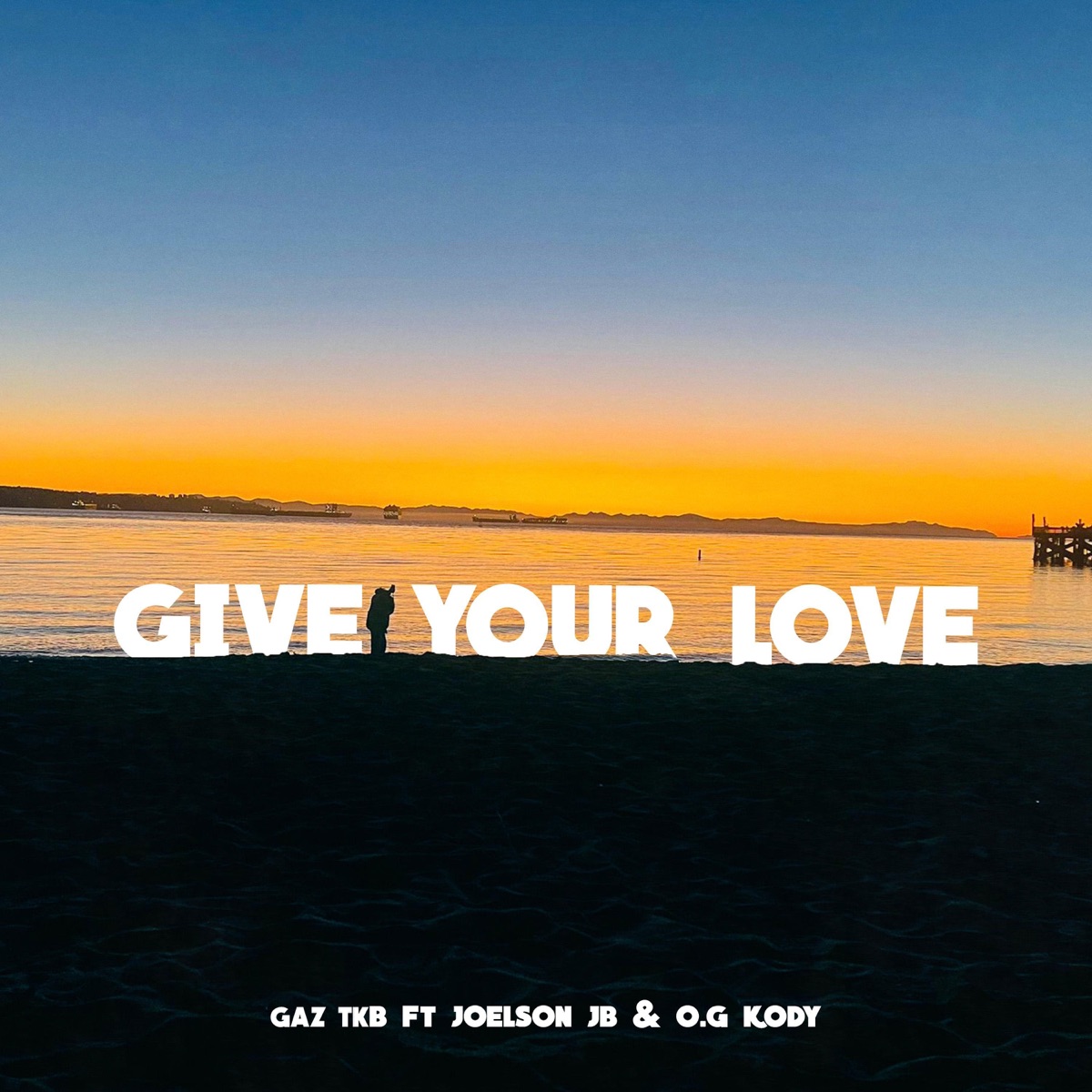 Give Your Love (feat. Joelson JB & O.G Kody) - Single by Gaz TKB album cover