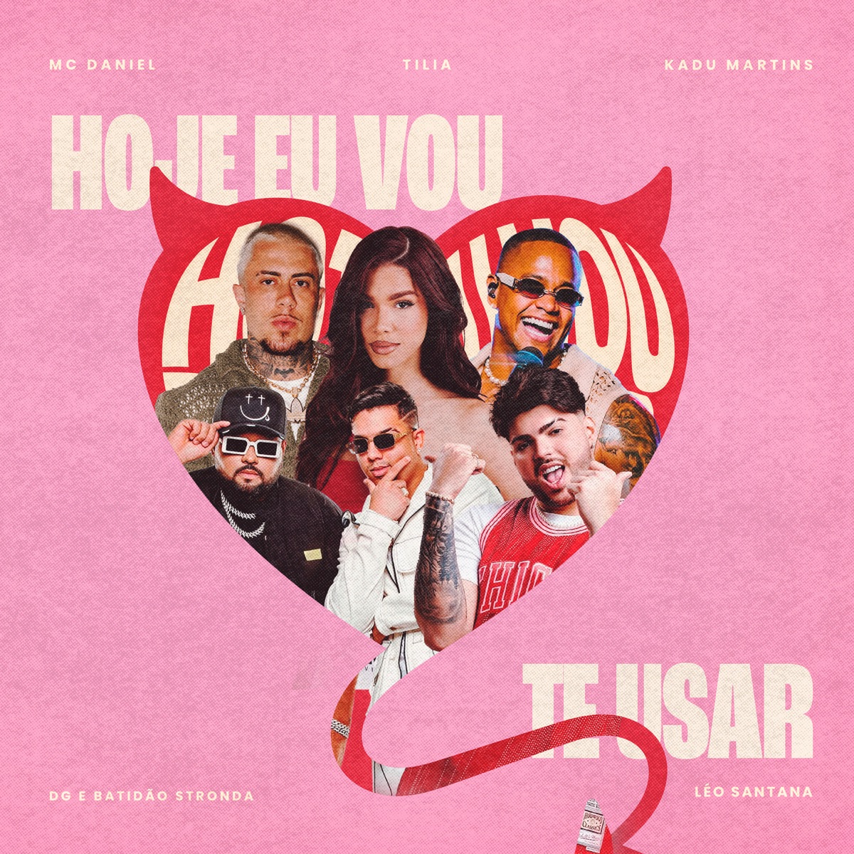 Hoje Eu Vou Te Usar (feat. DG e Batidão Stronda & Léo Santana) - Single by Tília, Kadu Martins & Mc Daniel album cover