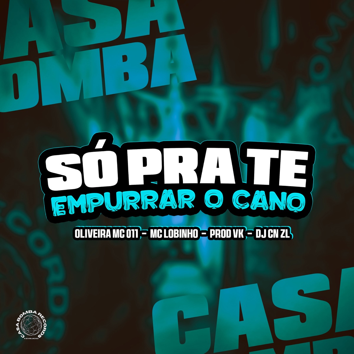 Só pra Te Empurrar o Cano (feat. Mc Lobinho) - Single by DJ CN ZL, PROD VK & Oliveira Mc 011 album cover