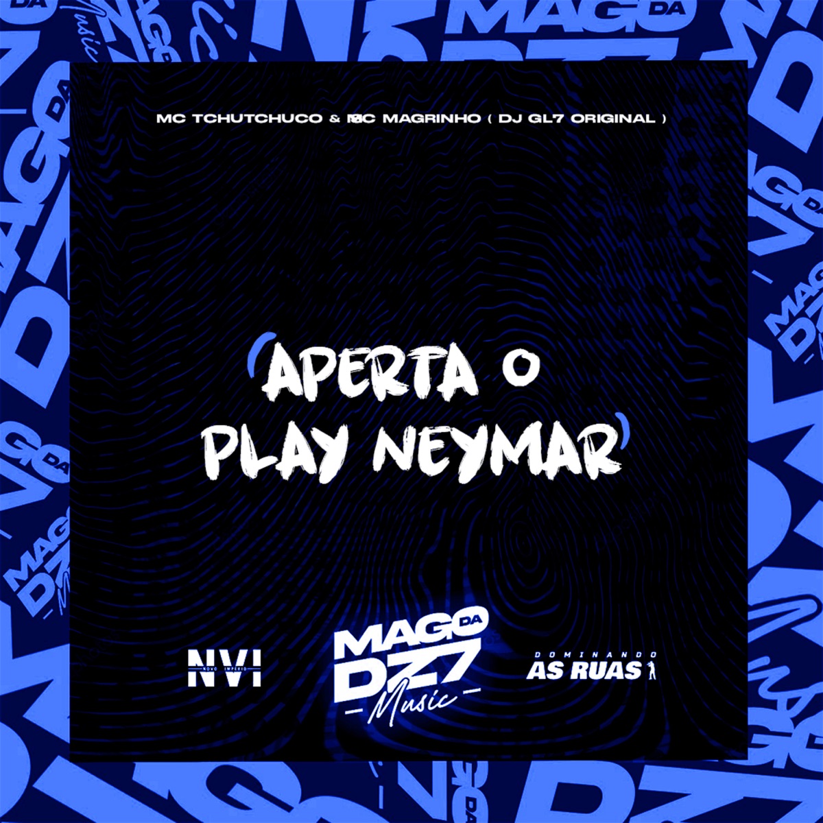 Aperta o Play Neymar - Single by DJ GL7 ORIGINAL, Mc Tchutchuco & Mc Magrinho album cover