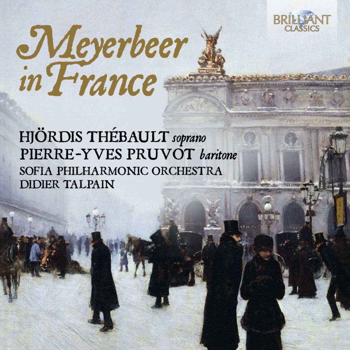 Meyerbeer in France by Sofia Philharmonic Orchestra, Didier Talpain, Svetoslav Obretonov Choir, Hjördis Thébault & Pierre-Yves Pruvot album cover