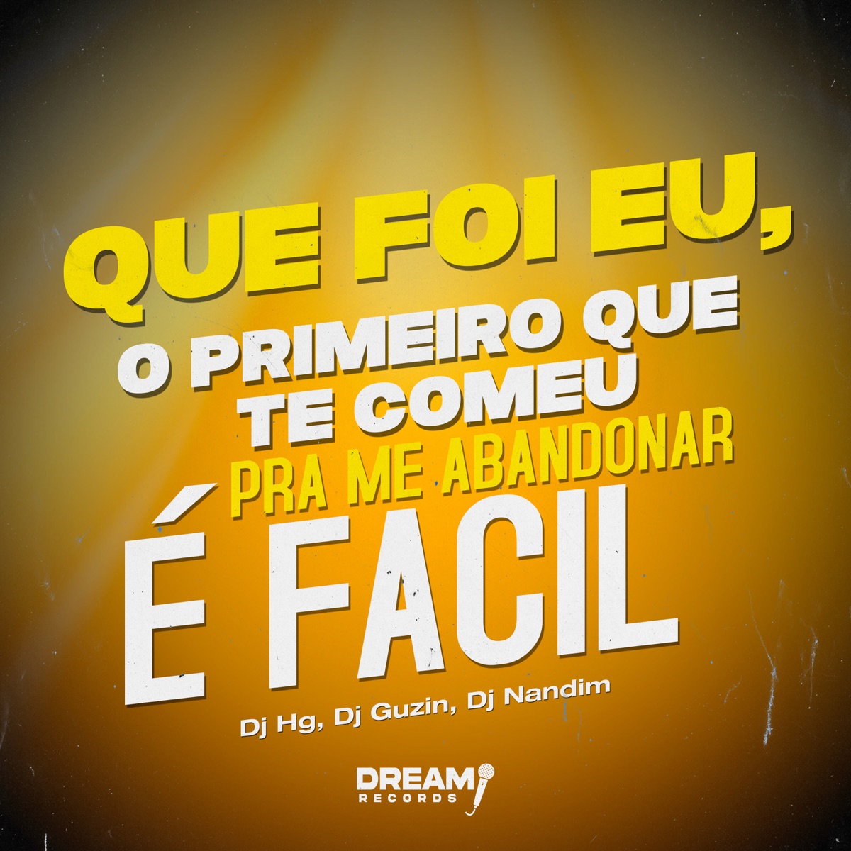 Que foi eu, o primeiro que te comeu x pra me abandonar é facil - Single by Dj Hg, DJ NANDIM & DJ GUZIN album cover