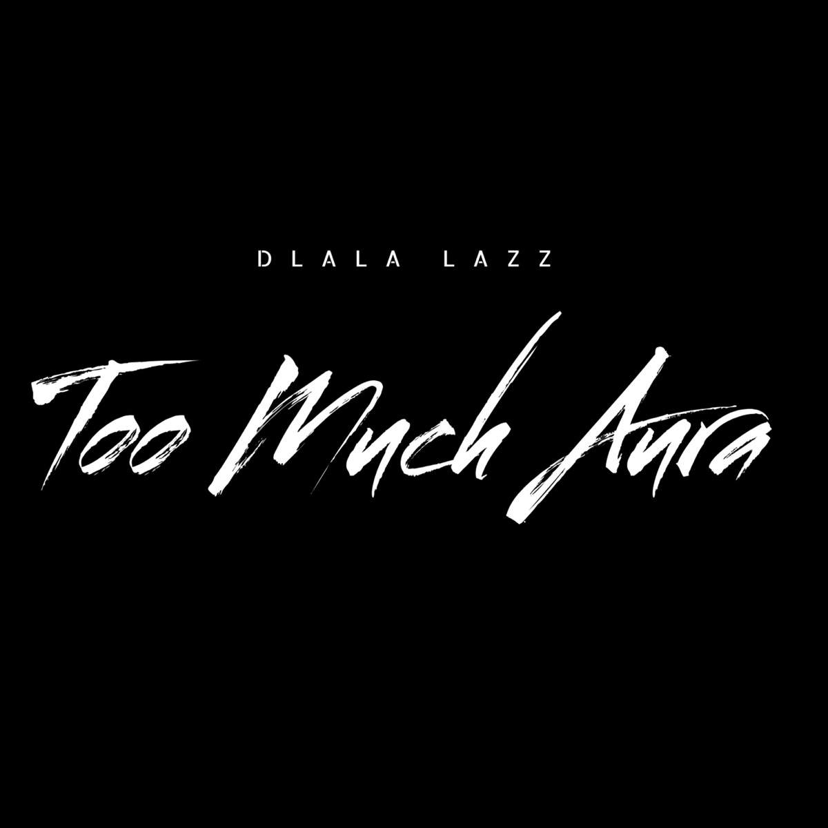 Too Much Aura - Single by Dlala Lazz album cover