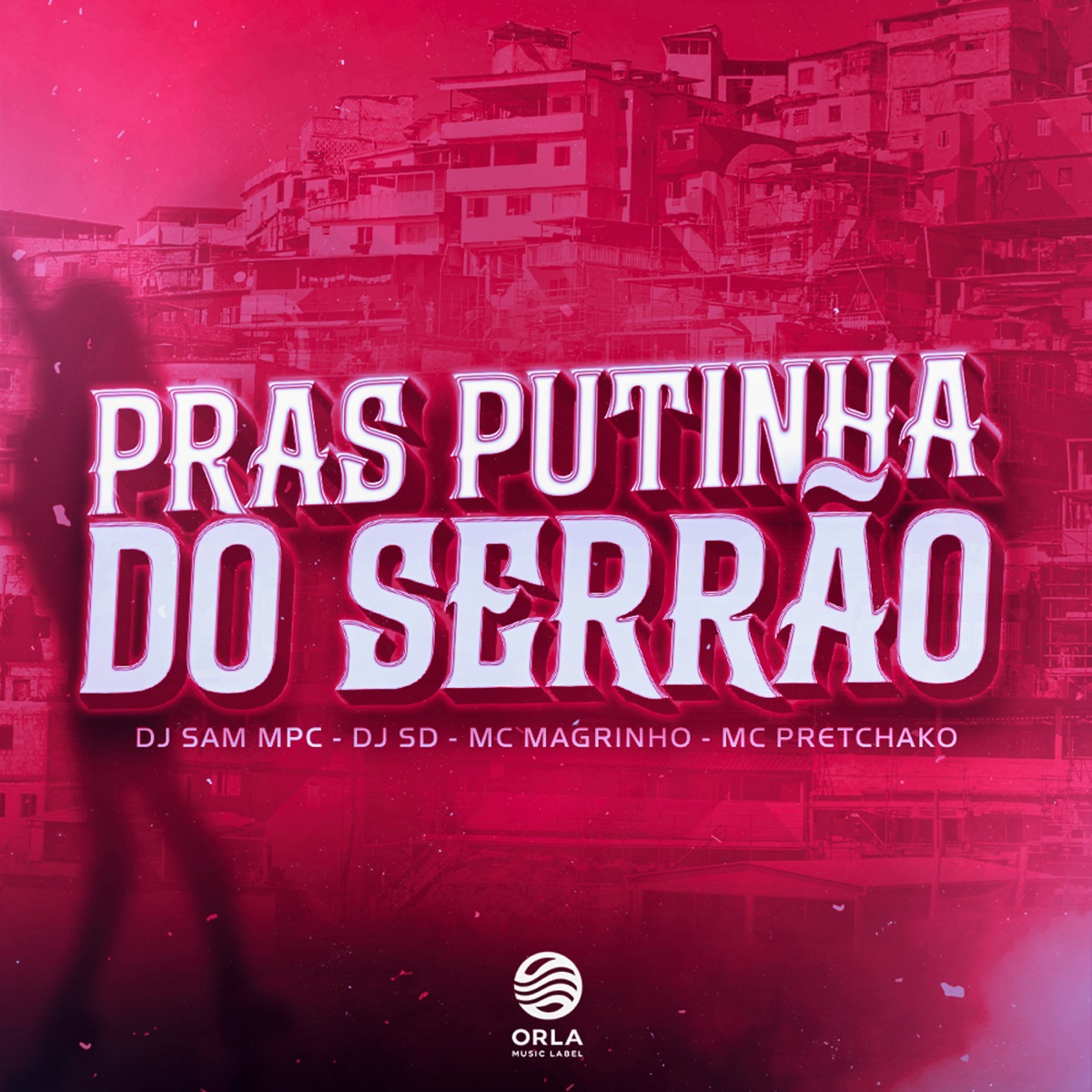 PRAS PUTINHA DO SERRÃO - Single by dj sd, dj sam mpc, Mc Magrinho & mc pretchako album cover