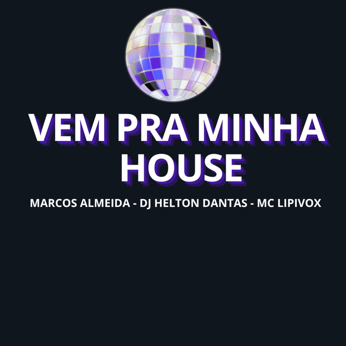 Vem pra minha House - Single by Marcos Almeida, Dj Helton Dantas & MC Lipivox album cover