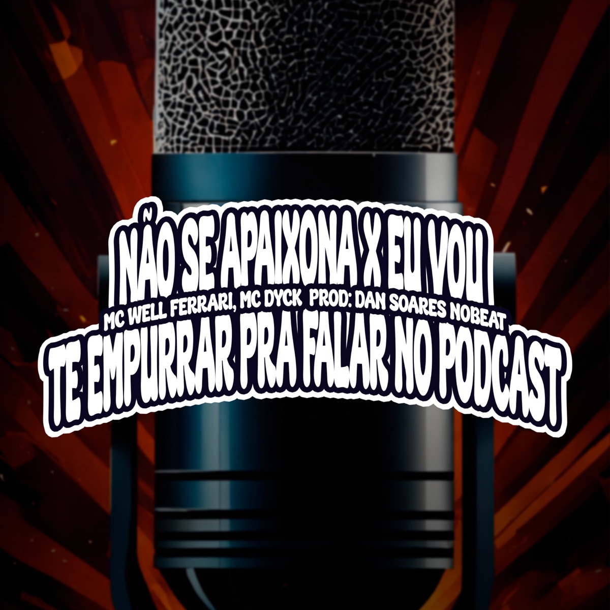 Não Se Apaixona X Eu Vou Te Empurrar Pra Falar No Podcast - Single by Mc Well Ferrari, MC Dyck & MANSÃO SPACE FUNK album cover