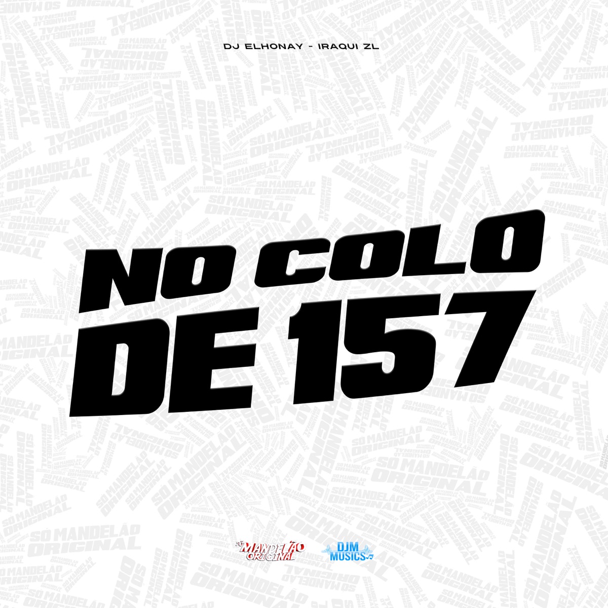 No Colo de 157 - Single by DJ ELHONAY & Iraqui Zl album cover