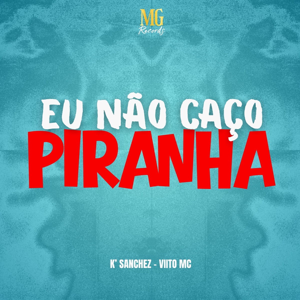 EU NÃO CAÇO PIRANHA - Single by Viito Mc & K' Sanchez album cover