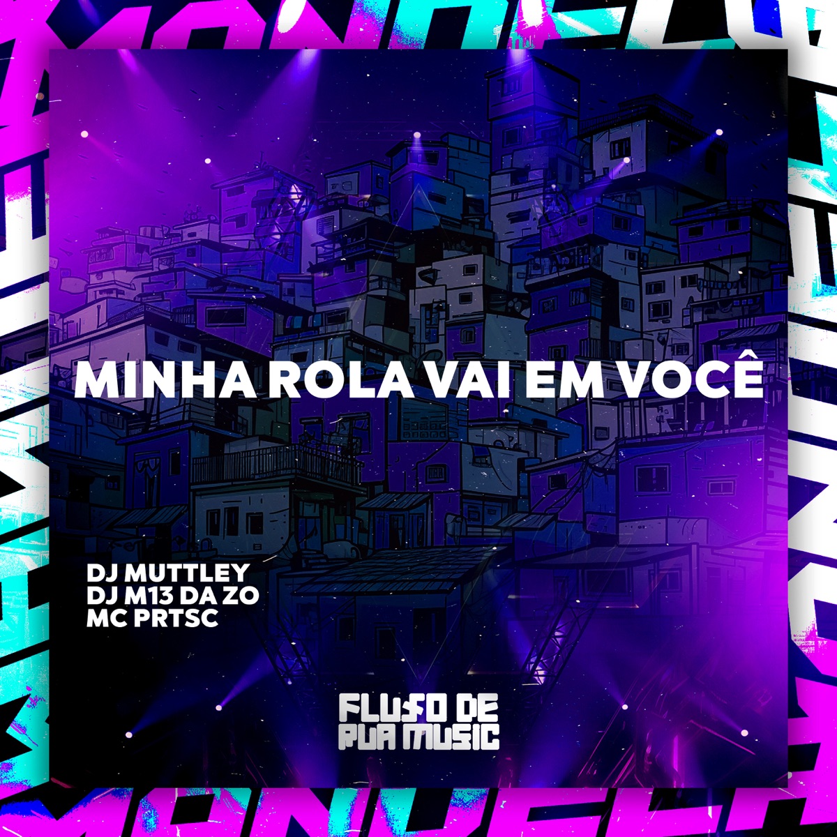Minha Rola Vai em Você - Single by Dj Muttley, DJ M13 DA ZO & mc prtSc album cover