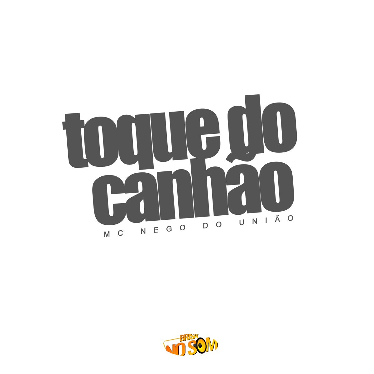 TOQUE DO CANHÃO - Single by MC Nego do União, Dj Toruga & Brisa No Som album cover