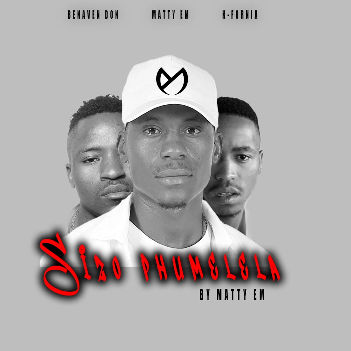 Sizo Phumelela (feat. K-Fornia & Benaven don) - Single by Matty EM album cover