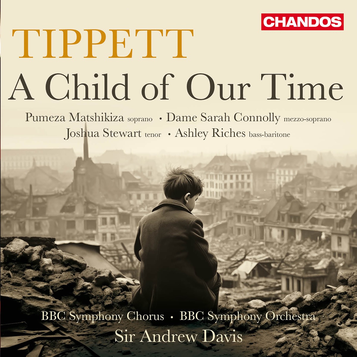 Tippett: A Child of our Time by BBC Symphony Chorus, BBC Symphony Orchestra, Sir Andrew Davis, Pumeza Matshikiza, Dame Sarah Connolly, Joshua Stewart & Ashley Riches album cover