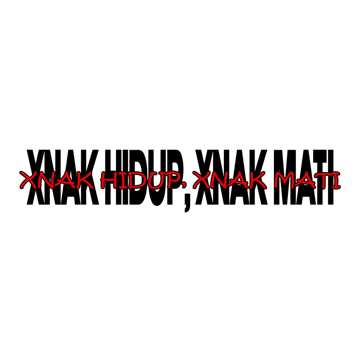 XNAK HIDUP, XNAK MATI (feat. Eirharm) - Single by The Ammxr album cover