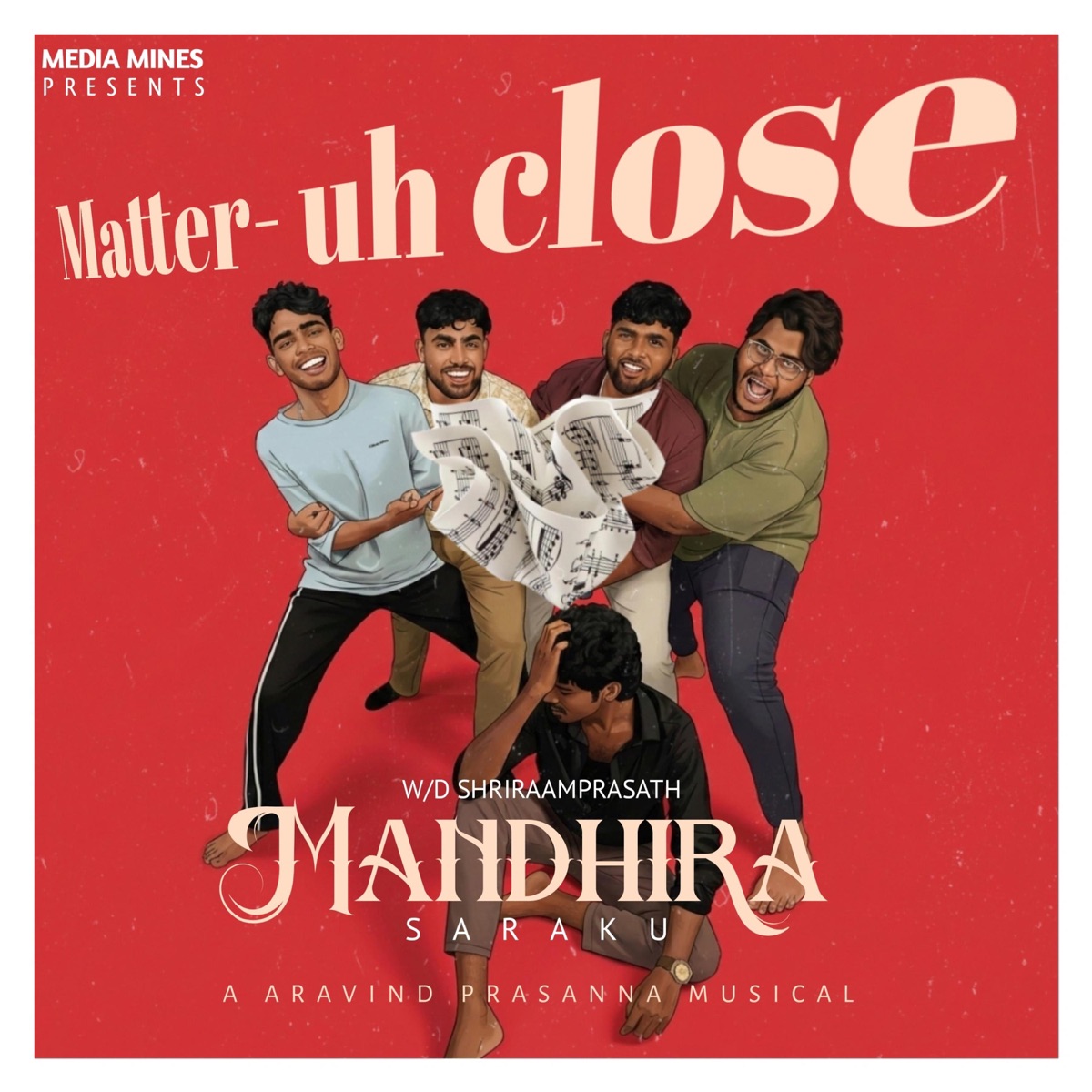 Matter Uh Close (feat. Jachin Emmanuel, Sam Preeth Maryo. N, Vishnu Raj Prasanth. V, Bala Subramaniyam N, Yazhini. V & Sweekrithy Sri) [Mandhira Saraku] - Single by Aravind Prasanna album cover