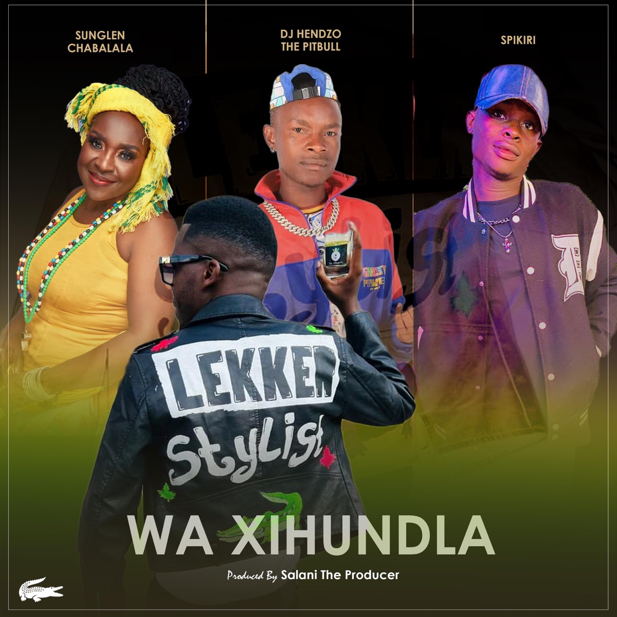Wa Xihundla (feat. Dr Sunglen, Spikiri, Dj Henzo & Salani The Producer) - Single by Lekker Stylist album cover
