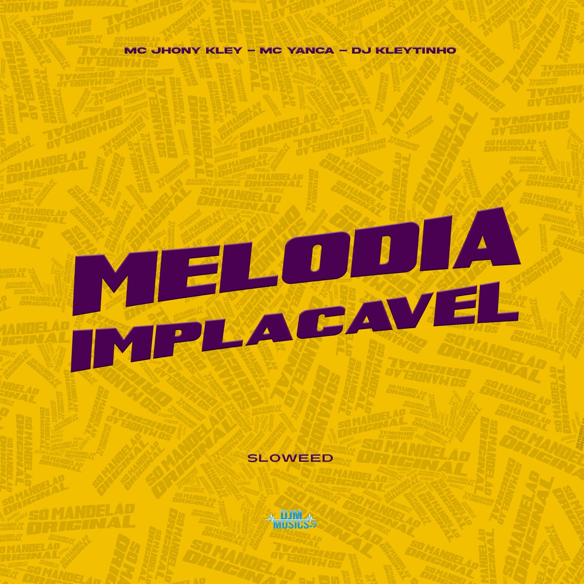 Melodia Implacável (Sloweed) - Single by MC Jhony Kley, MC Yanca & DJ Kleytinho album cover