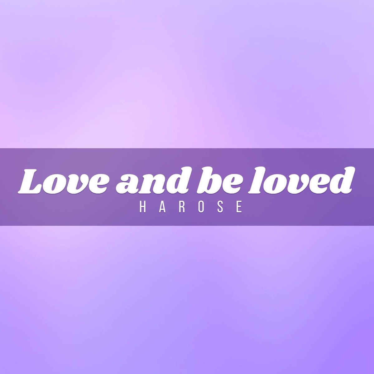 Love And Be Loved - Single by Harose album cover