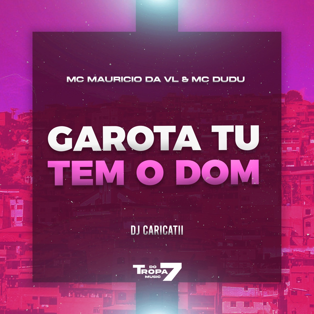 Garota Tu Tem o Dom - Single by DJ Caricatti, MC Mauricio da V.I & Mc Dudu album cover