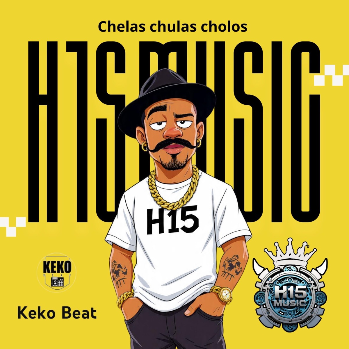 Chelas Chulas Cholos (feat. Keko beat, Dexam H15, RastaMan H15 & Nfados H15) - Single by H15 music album cover