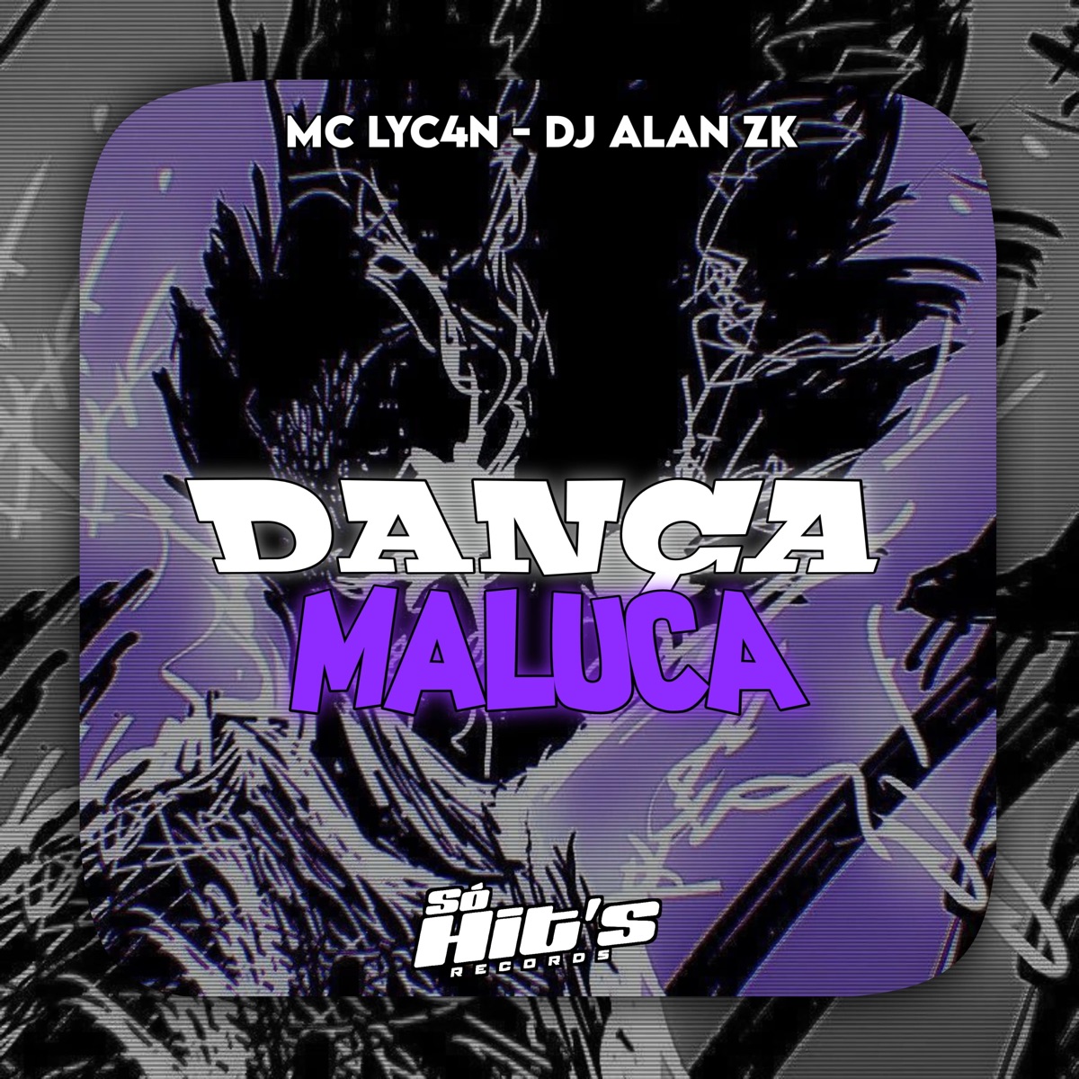 Dança Maluca - Single by DJ ALAN ZK, MC LyC4N & Só Hits Records album cover
