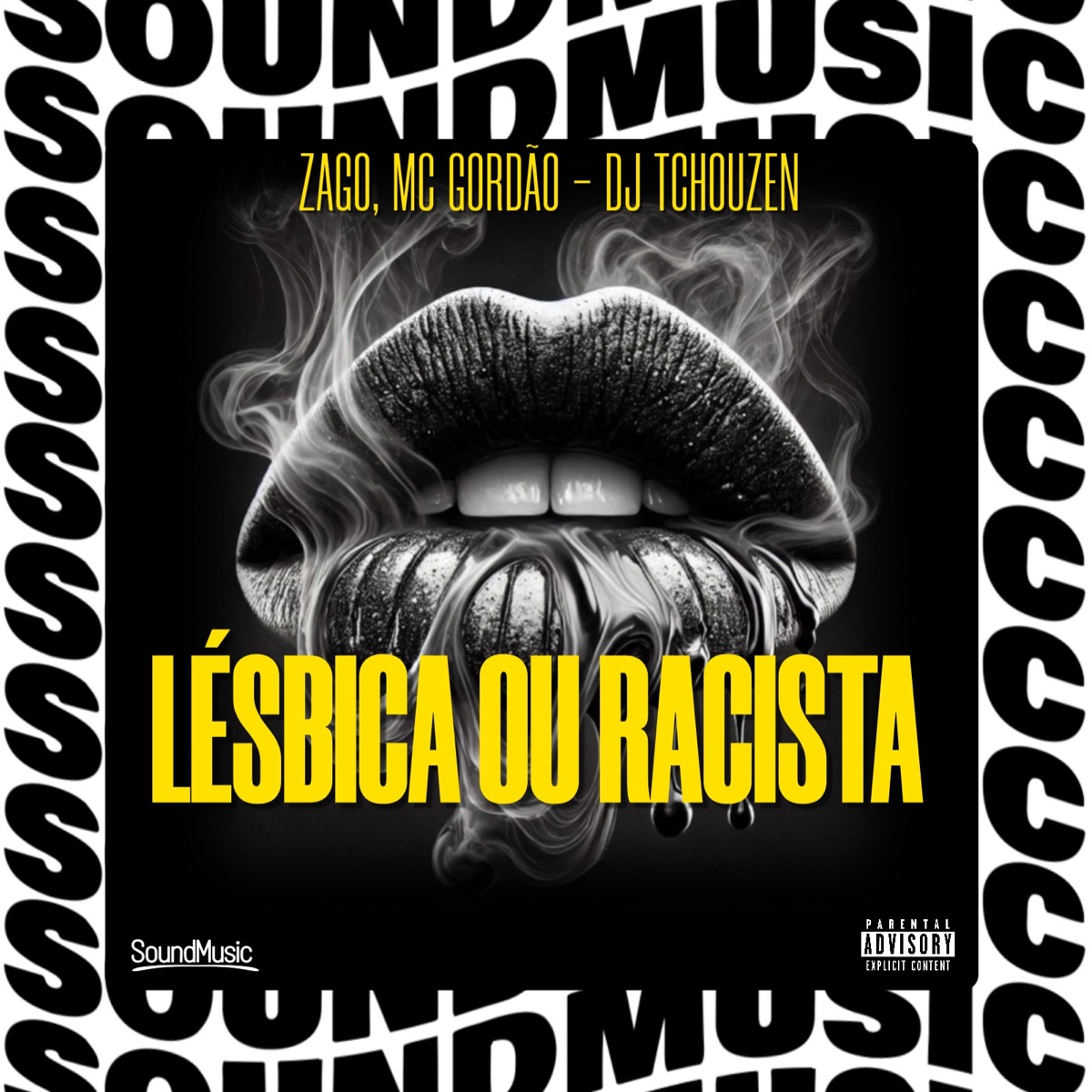 LÉSBICA OU RACISTA - Single by MC Gordão, Zago, Dj Tchouzen & SoundMusic Original album cover