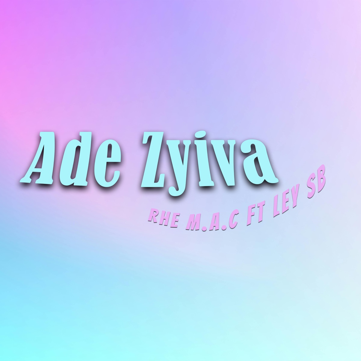 Ade Zyiva (feat. Ley SB) - Single by Rhe M.A.C album cover