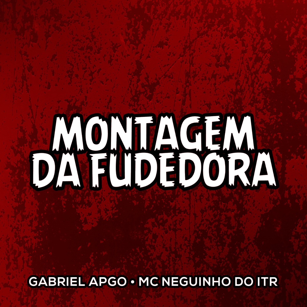 Montagem da Fudedora - EP by GABRIEL APGO & Mc Neguinho do ITR album cover